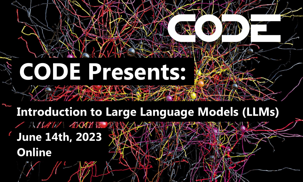 CODE Presents: An Introduction to Large Language Models (LLMs)